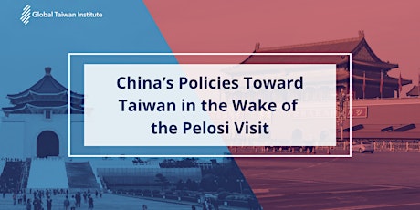 China’s Policies Toward Taiwan in the Wake of the Pelosi Visit