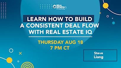 Learn How to Build a Consistent deal flow with Real Estate IQ