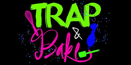 The Return of THE TRAP & BAKE