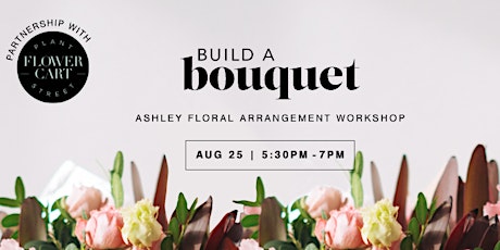 Ashley's DIY Floral Arranging Class  with Plant Street Flower Cart