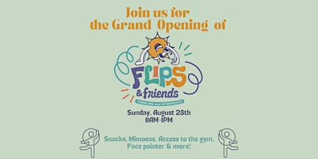 Grand Opening of FLIPS AND FRIENDS