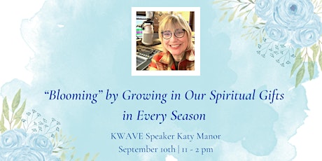 Blooming by Growing in Our Spiritual Gifts in Every Season