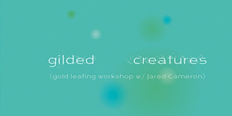 GILDED CREATURES - A Gold Leafing Workshop primary image