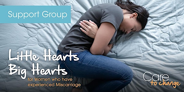 Little Hearts Big Hearts: Group for Women who have Experienced Miscarriage