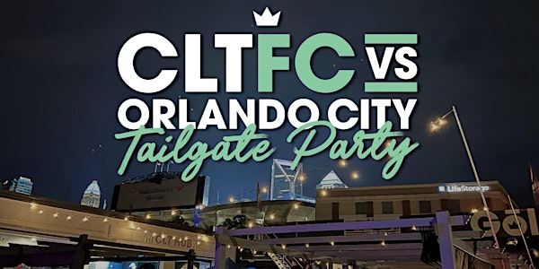 Gōl + CLT Hub Tailgate Party - CLTFC vs Orlando City