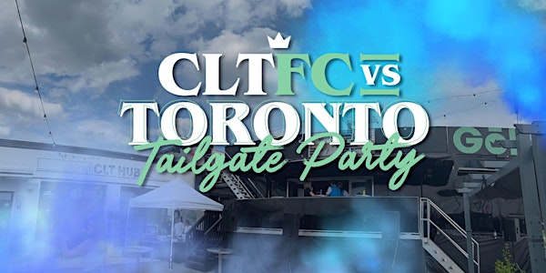 Gōl + CLT Hub Tailgate Party - CLTFC vs Toronto