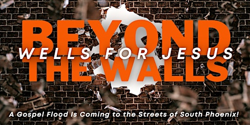 Beyond The Walls: Wells for Jesus Community Event