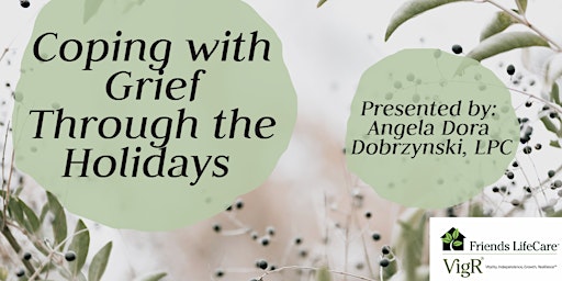 Coping with Grief Through the Holidays (Friends Life Care VigR® Webinar)