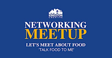 The Kingston Creative Networking Meetup | Food