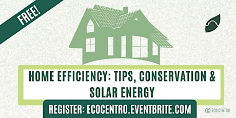 HOME EFFICIENCY: tips, conservation & solar energy