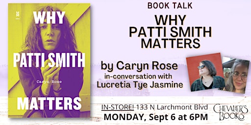 Book Talk!  WHY PATTI SMITH MATTERS by Caryn Rose, w/ Lucretia Tye Jasmine