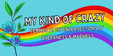My Kind of Crazy: Femmes at the Intersections of Queerness and Madness