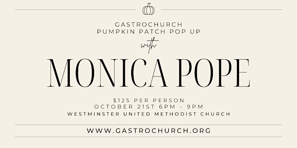 Pumpkin Patch Pop Up with Monica Pope -special harvest farm to table dinner