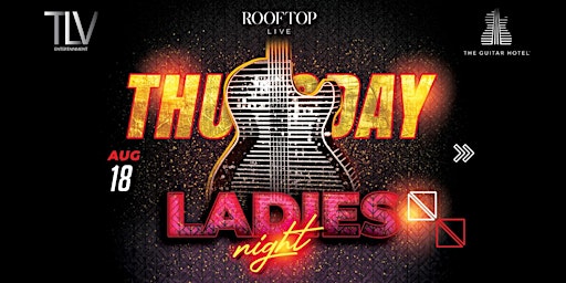 Ladies Night August 18th @ Rooftop Guitar Hotel