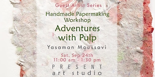 Handmade Papermaking Workshop: Adventures with Pulp - Sep 24, 11am - 1:30pm