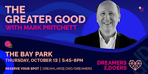 Dreamers & Doers: The Greater Good with Mark Pritchett