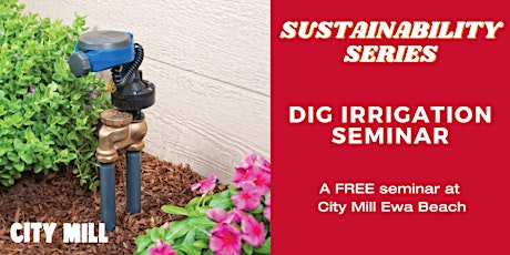 Sustainability Series- Dig Irrigation Seminar