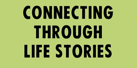 Connecting Through Life Stories