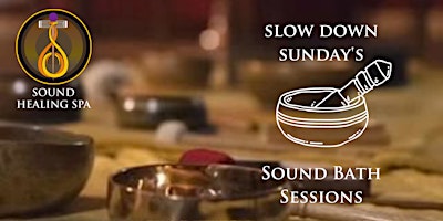 Slow down Sunday's - Weekly Sunday Sound Bath Experience @ The Temple