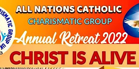 ALL NATIONS CATHOLIC CHARISMATIC ANNUAL RETREAT, FAMILY & YOUTH PICNIC 2022