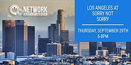 Network After Work Los Angeles at Sorry Not Sorry