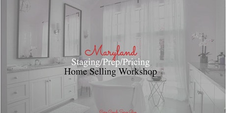 Maryland Staging/Prep/Pricing Home Selling Workshop