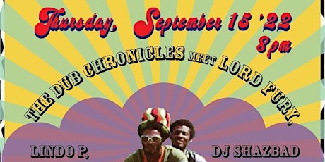 The Dub Chronicles w/Lindo P, Lord Fury, Isax, DJ ShazBad + Special Guests