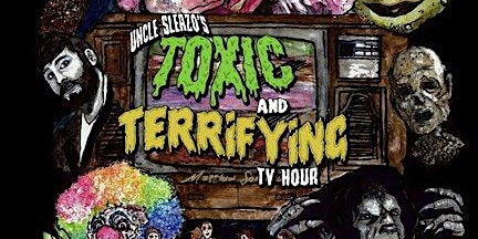 UNCLE SLEAZO’S TOXIC AND TERRIFYING TV HOUR