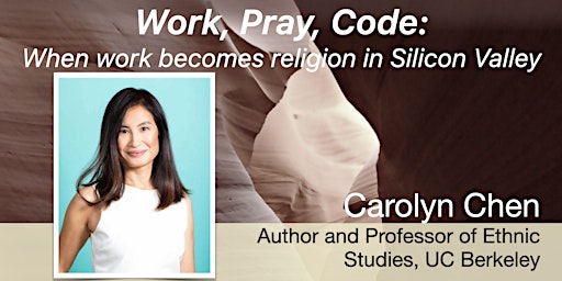 Faith (in)Forming Lecture Series: Carolyn Chen, author of Work, Pray, Code