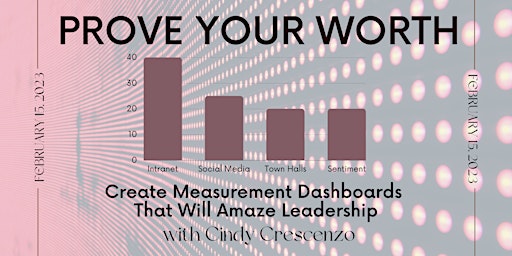 Prove Your Worth: Create Measurement Dashboards That Will Amaze Leadership