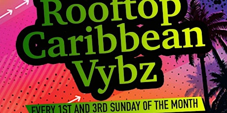 Rooftop Caribbean Vybz Every  1st and 3rd Sunday of  each month