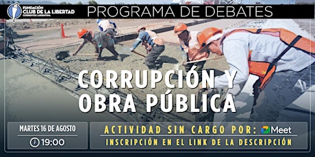 CLUB DE LA LIBERTAD - DEBATE ABIERTO - CORRUPCION Y OBRA PUBLICA