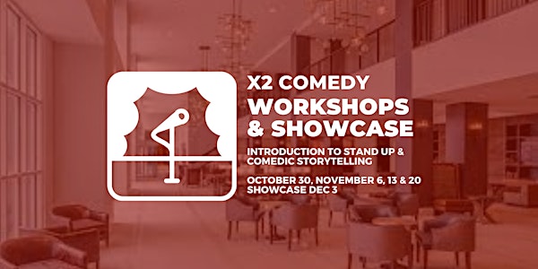 X2 Comedy Workshops & Showcase