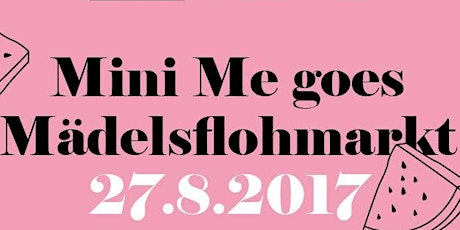 Hauptbild für Mini Me goes Mädelslfohmarkt - Das Original am 27.08.2017