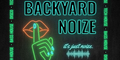 BACKYARD NOIZE: Special Guest Takeover (Progressive/Techno)