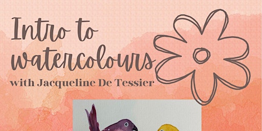 Intro to Watercolours with Jacqueline De Tessier