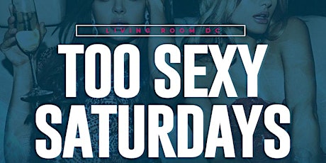 Too Sexy Saturdays 2023 @ The Living Room DC
