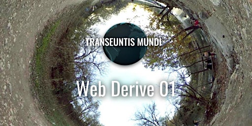 Transeuntis Mundi - "Web Derive01" - Online Exhibition 2022