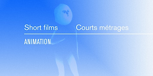 Animation  - Short Films / Courts métrages - LFFC 2022