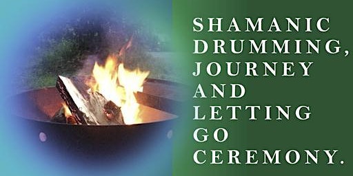 Shamanic Journey, Drumming and Fire Release Ceremony primary image