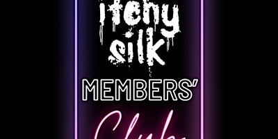 Itchy Silk MEMBERS' Club