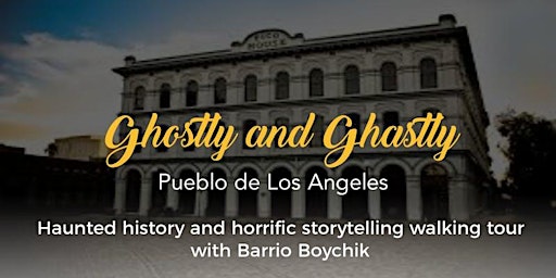 Ghostly and Ghastly Pueblo de Los Angeles