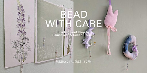 Bead with Care by Rainer Ciar & Celine Cheung