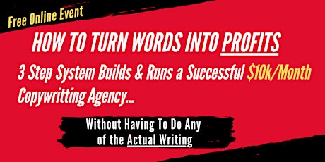 Turn Words into Profits: Build A $10K/Month Copywriting Business from Home