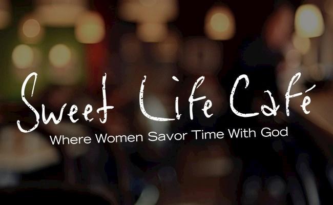 The Sweet Life Cafe: Savoring Time with God (One-Day Retreat)