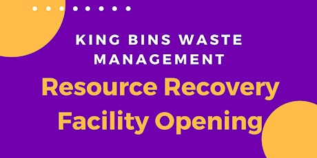 King Bins Waste Management, Resource Recovery Facility Official Opening primary image