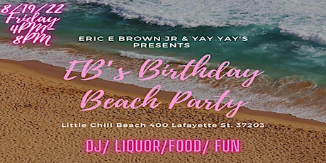 Eric E. Brown, Jr & Yay Yay’s Presents: EB’s Birthday Beach Party