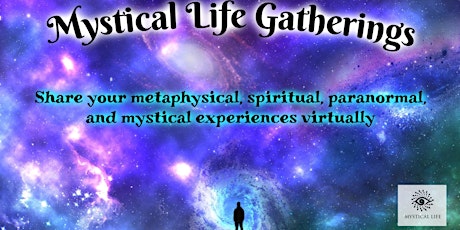 Free Mystical Life Online Gathering - Share Your Metaphysical Experiences