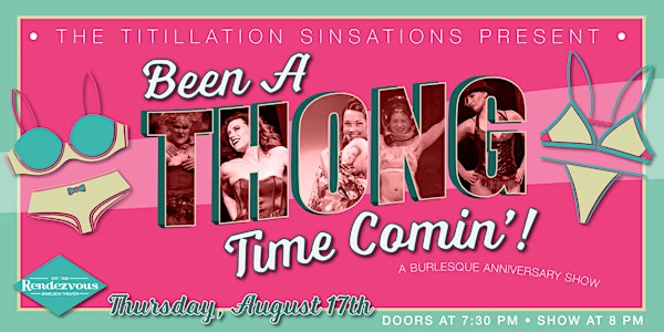 Titillation Sinsations Burlesque:  Been a Thong Time Comin'