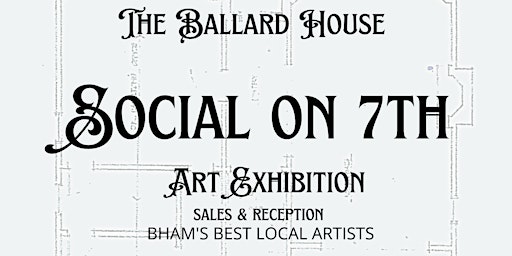The Ballard House  - Social On 7th - Art Exhibition
